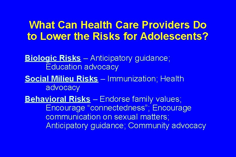 What Can Health Care Providers Do to Lower the Risks for Adolescents? Biologic Risks