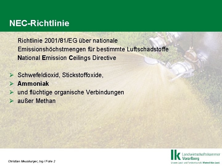 NEC-Richtlinie 2001/81/EG über nationale Emissionshöchstmengen für bestimmte Luftschadstoffe National Emission Ceilings Directive Ø Ø