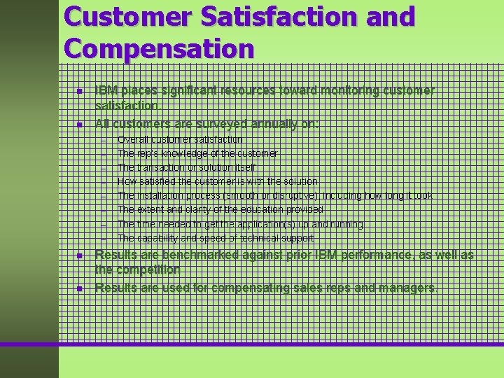 Customer Satisfaction and Compensation n n IBM places significant resources toward monitoring customer satisfaction.