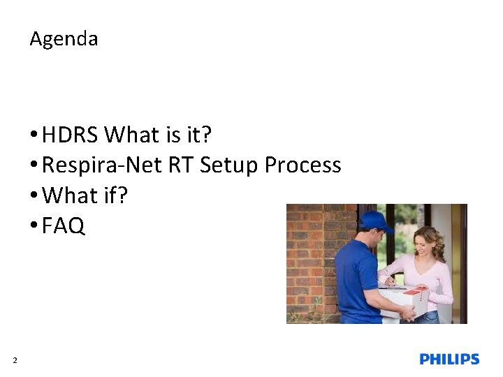 Agenda • HDRS What is it? • Respira-Net RT Setup Process • What if?
