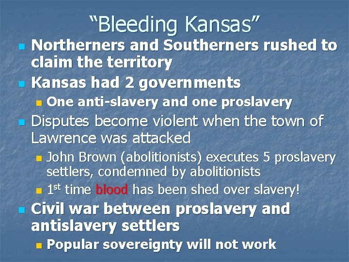 “Bleeding Kansas” n n Northerners and Southerners rushed to claim the territory Kansas had