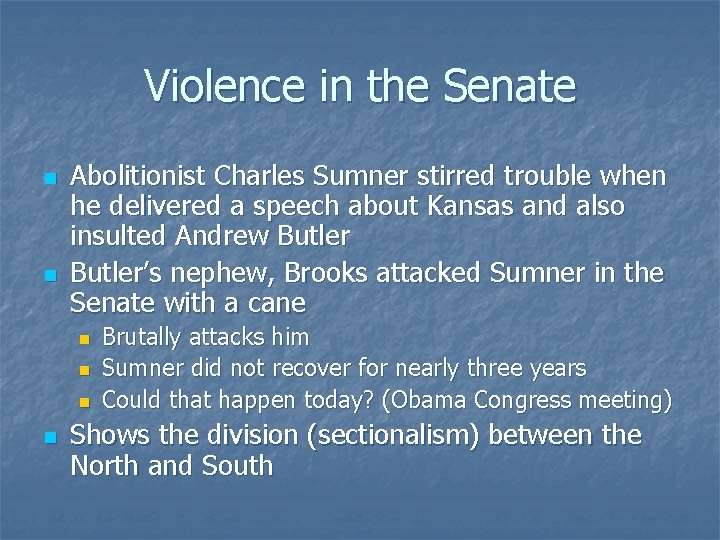 Violence in the Senate n n Abolitionist Charles Sumner stirred trouble when he delivered