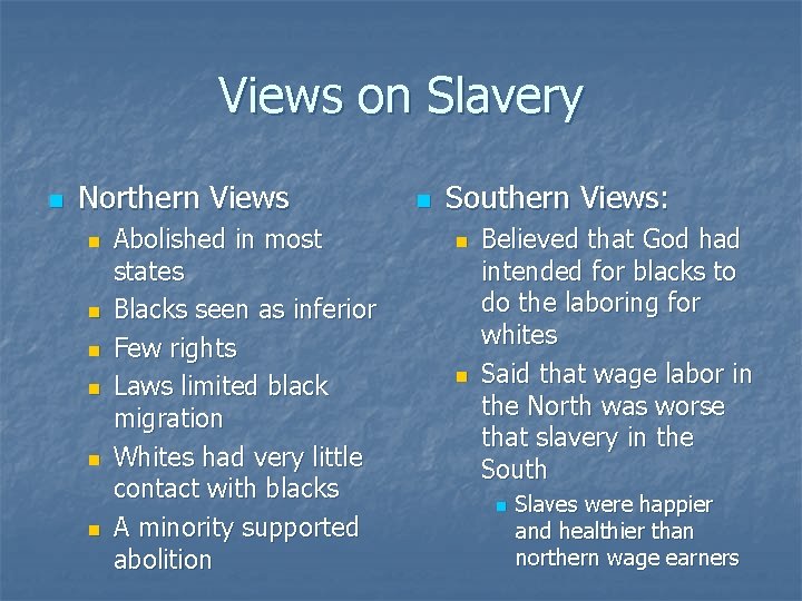 Views on Slavery n Northern Views n n n Abolished in most states Blacks