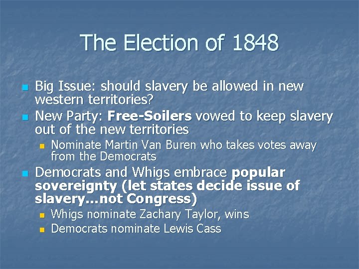 The Election of 1848 n n Big Issue: should slavery be allowed in new