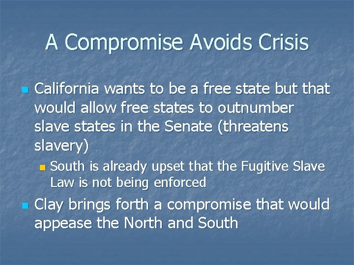 A Compromise Avoids Crisis n California wants to be a free state but that