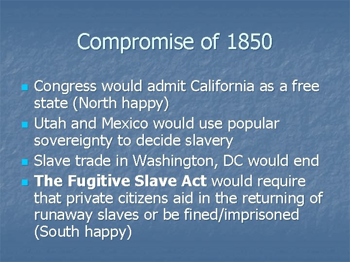 Compromise of 1850 n n Congress would admit California as a free state (North