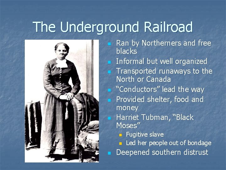 The Underground Railroad n n n Ran by Northerners and free blacks Informal but