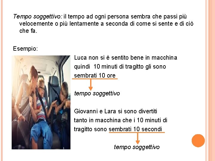 Tempo soggettivo: il tempo ad ogni persona sembra che passi più velocemente o più