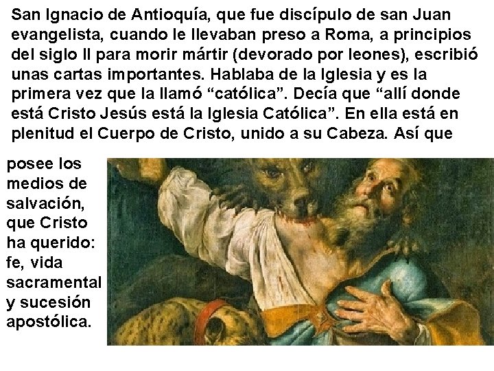 San Ignacio de Antioquía, que fue discípulo de san Juan evangelista, cuando le llevaban