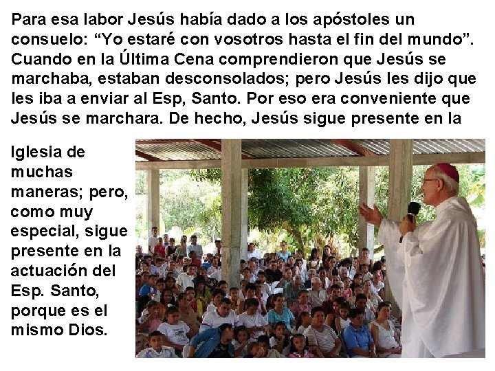 Para esa labor Jesús había dado a los apóstoles un consuelo: “Yo estaré con