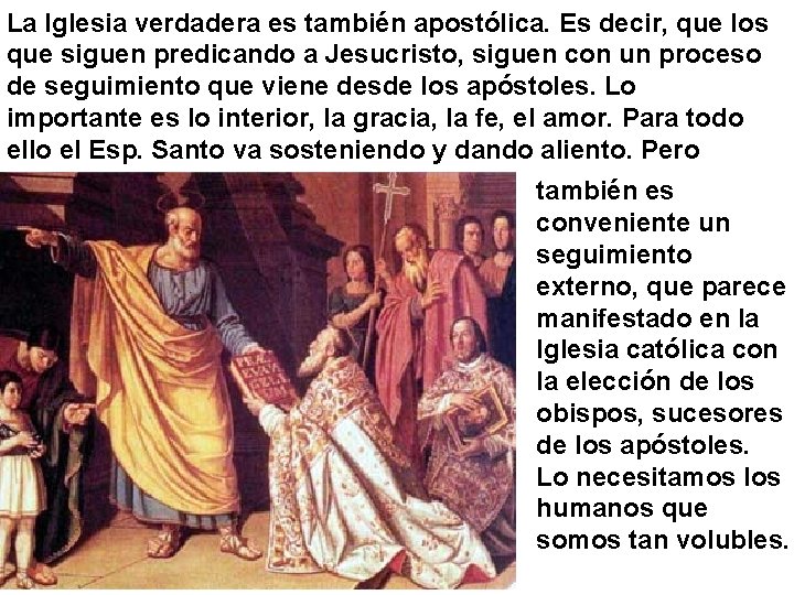 La Iglesia verdadera es también apostólica. Es decir, que los que siguen predicando a La Iglesia verdadera es también apostólica. Es decir, que los que siguen predicando a