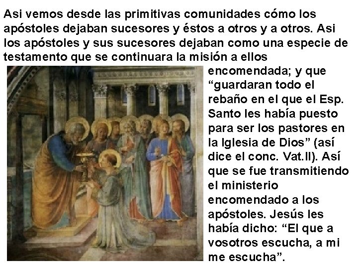 Asi vemos desde las primitivas comunidades cómo los apóstoles dejaban sucesores y éstos a Asi vemos desde las primitivas comunidades cómo los apóstoles dejaban sucesores y éstos a