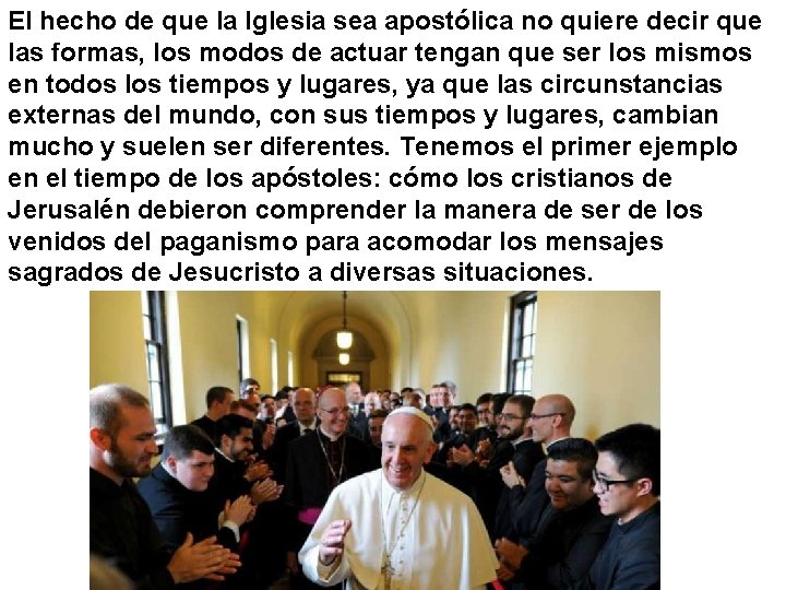 El hecho de que la Iglesia sea apostólica no quiere decir que las formas,