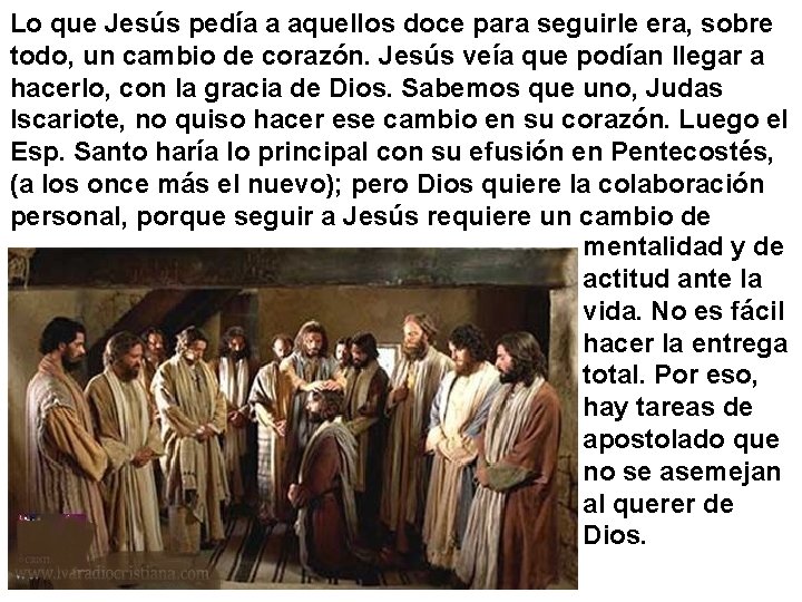 Lo que Jesús pedía a aquellos doce para seguirle era, sobre todo, un cambio