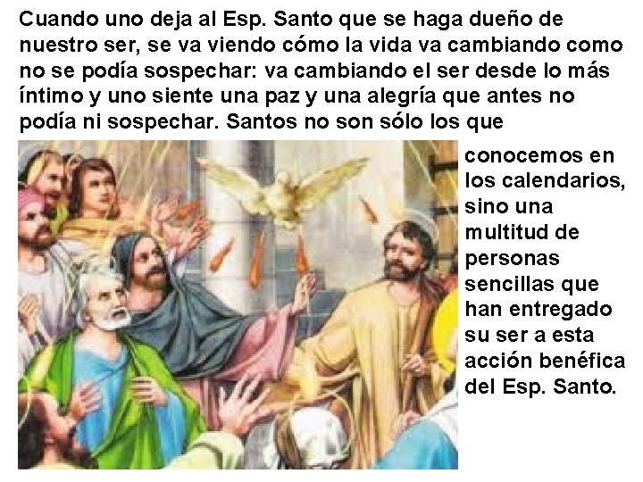 Cuando uno deja al Esp. Santo que se haga dueño de nuestro ser, se