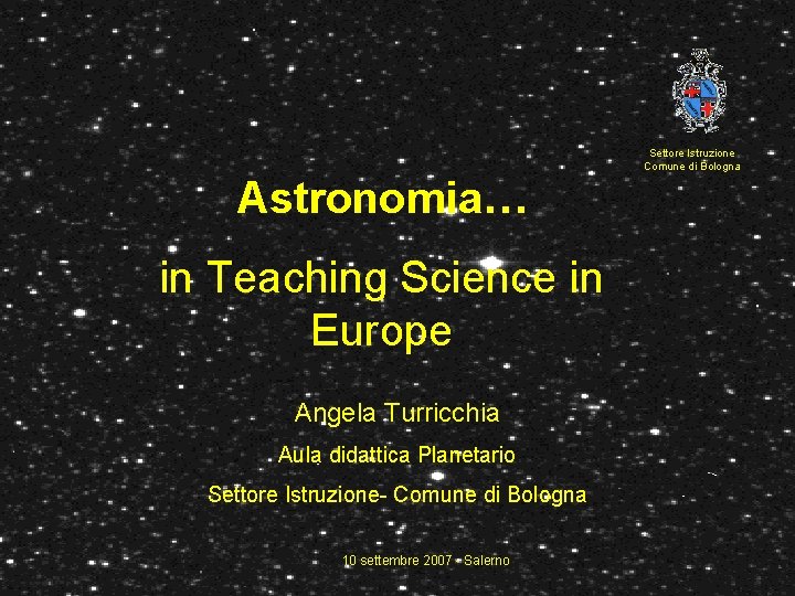 Settore Istruzione Comune di Bologna Astronomia… in Teaching Science in Europe Angela Turricchia Aula