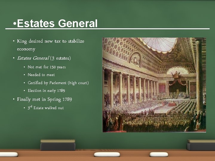 • Estates General • • King desired new tax to stabilize economy Estates