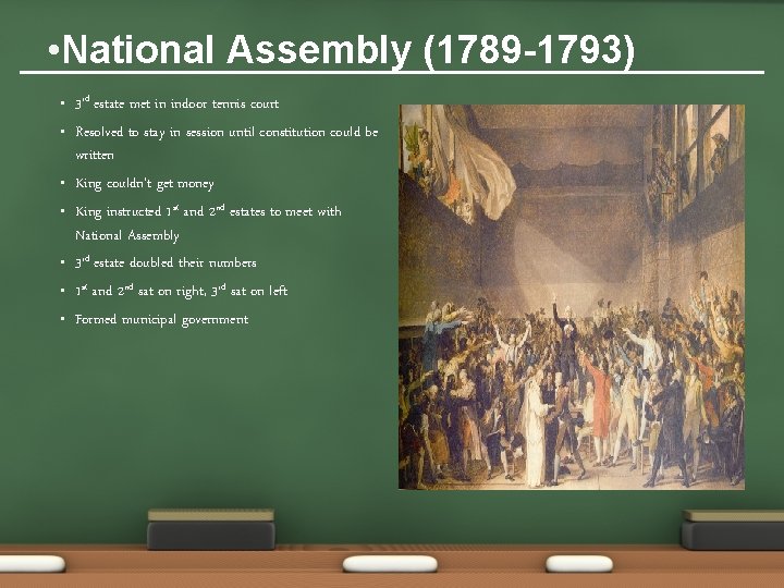  • National Assembly (1789 -1793) • • 3 rd estate met in indoor