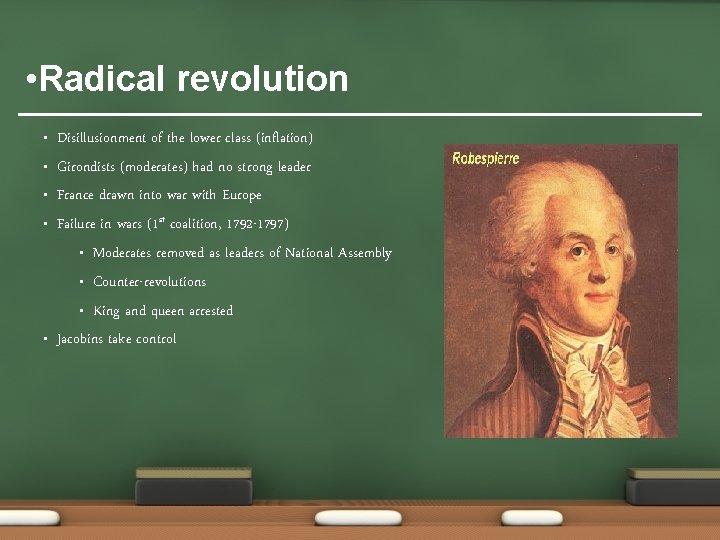  • Radical revolution • • • Disillusionment of the lower class (inflation) Girondists