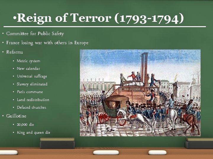  • Reign of Terror (1793 -1794) • • • Committee for Public Safety