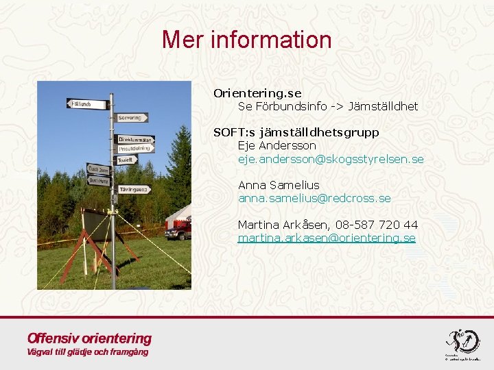 Mer information Orientering. se Se Förbundsinfo -> Jämställdhet SOFT: s jämställdhetsgrupp Eje Andersson eje.