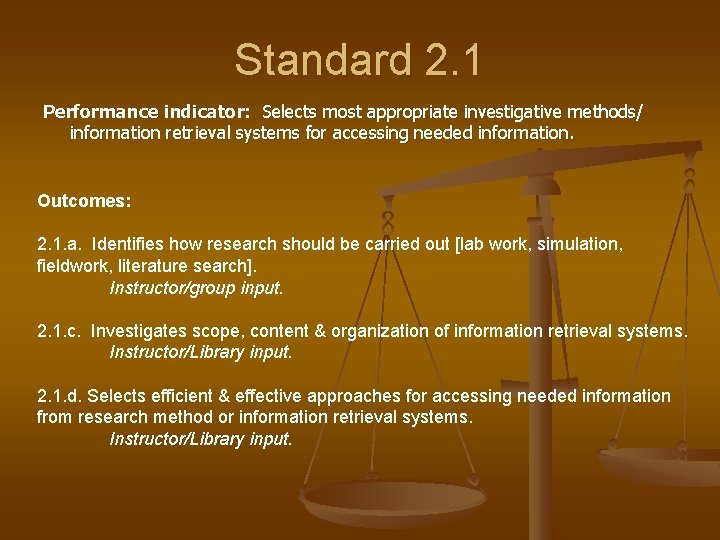 Standard 2. 1 Performance indicator: Selects most appropriate investigative methods/ information retrieval systems for