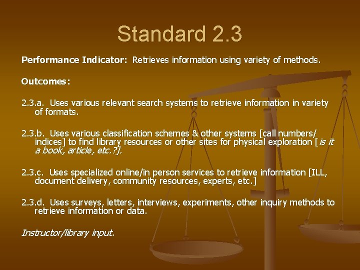 Standard 2. 3 Performance Indicator: Retrieves information using variety of methods. Outcomes: 2. 3.