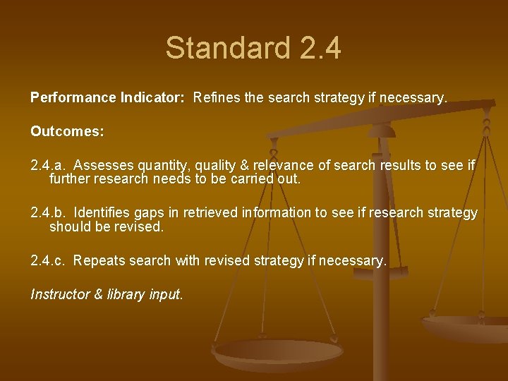 Standard 2. 4 Performance Indicator: Refines the search strategy if necessary. Outcomes: 2. 4.