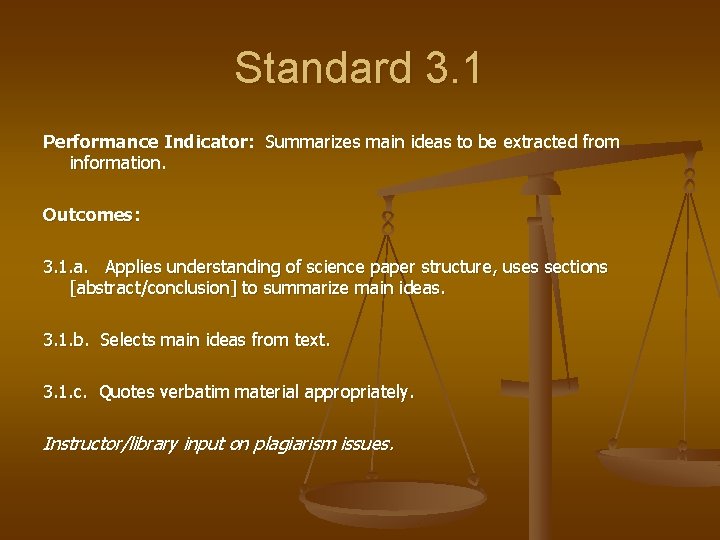 Standard 3. 1 Performance Indicator: Summarizes main ideas to be extracted from information. Outcomes: