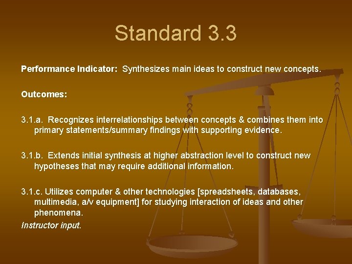 Standard 3. 3 Performance Indicator: Synthesizes main ideas to construct new concepts. Outcomes: 3.