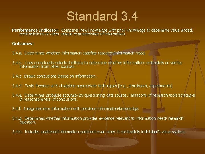 Standard 3. 4 Performance Indicator: Compares new knowledge with prior knowledge to determine value