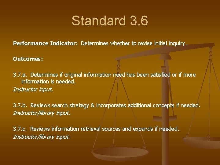 Standard 3. 6 Performance Indicator: Determines whether to revise initial inquiry. Outcomes: 3. 7.