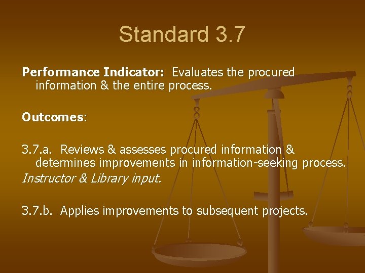 Standard 3. 7 Performance Indicator: Evaluates the procured information & the entire process. Outcomes: