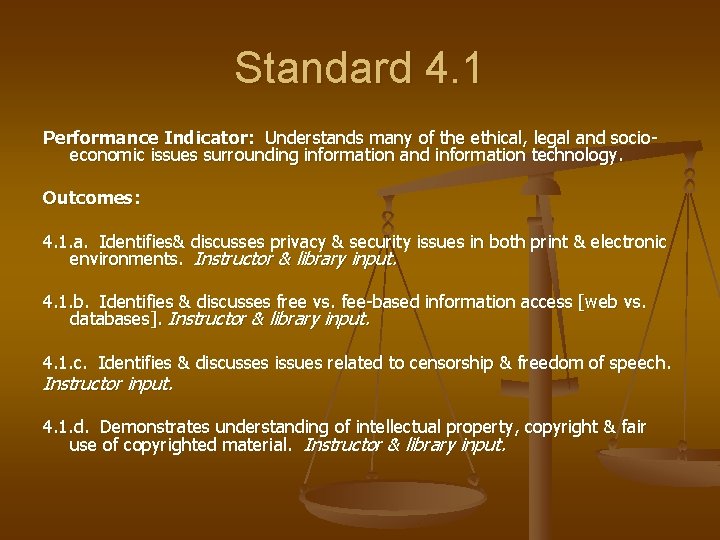 Standard 4. 1 Performance Indicator: Understands many of the ethical, legal and socioeconomic issues
