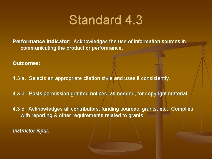 Standard 4. 3 Performance Indicator: Acknowledges the use of information sources in communicating the