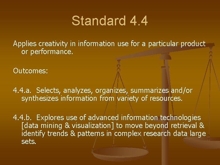 Standard 4. 4 Applies creativity in information use for a particular product or performance.