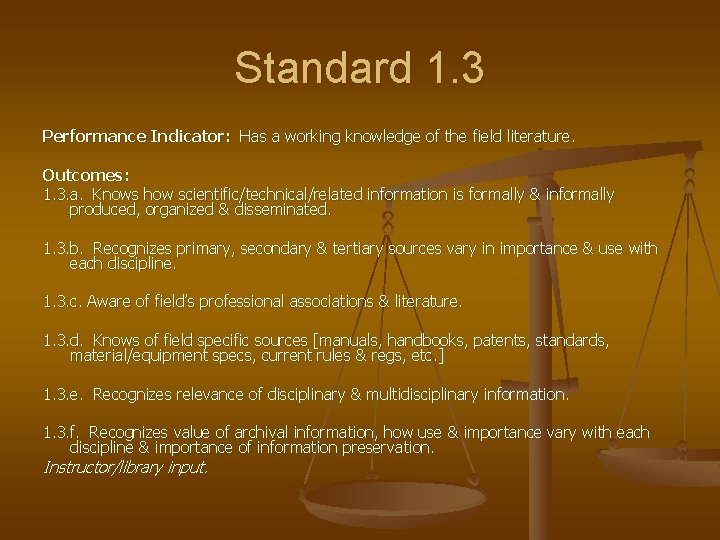 Standard 1. 3 Performance Indicator: Has a working knowledge of the field literature. Outcomes: