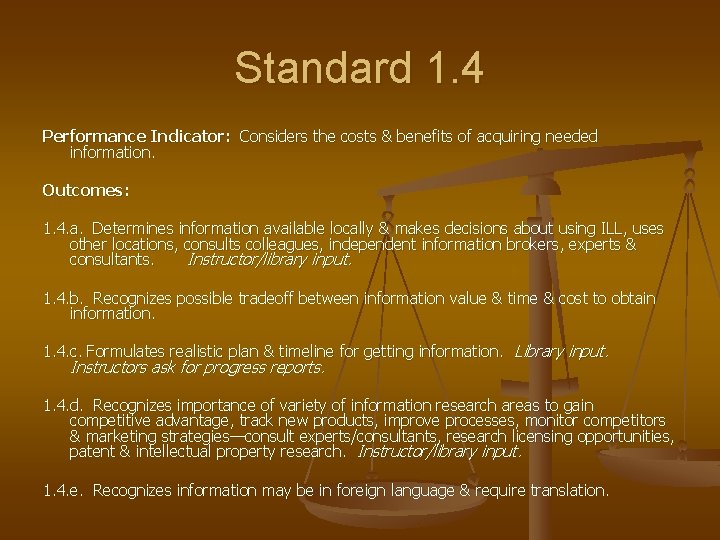 Standard 1. 4 Performance Indicator: Considers the costs & benefits of acquiring needed information.