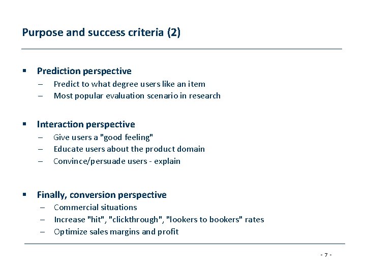 Purpose and success criteria (2) § Prediction perspective – – § Interaction perspective –