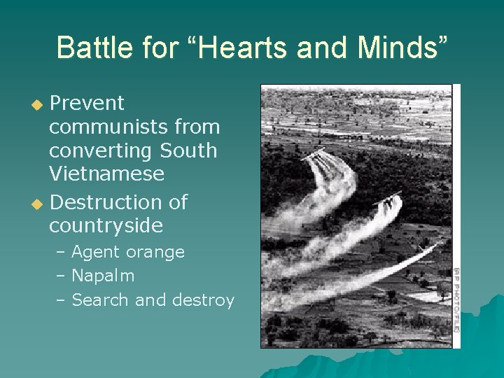 Battle for “Hearts and Minds” Prevent communists from converting South Vietnamese u Destruction of