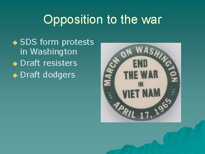Opposition to the war SDS form protests in Washington u Draft resisters u Draft