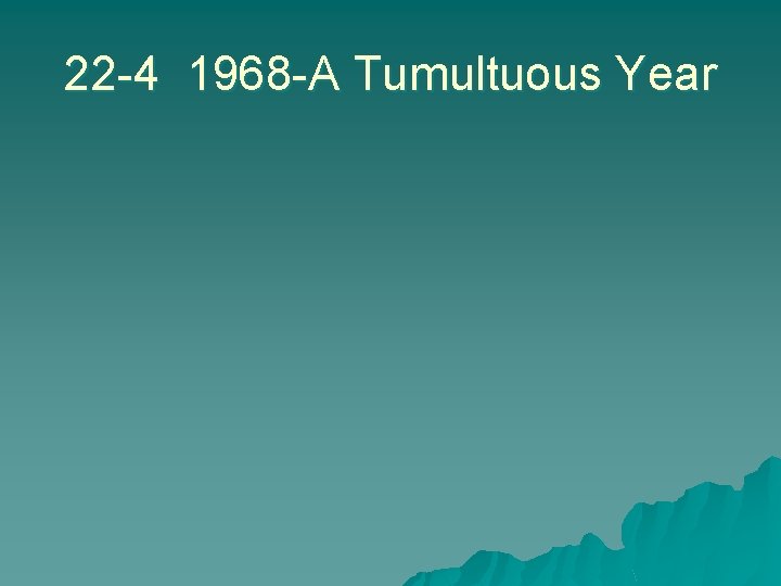 22 -4 1968 -A Tumultuous Year 