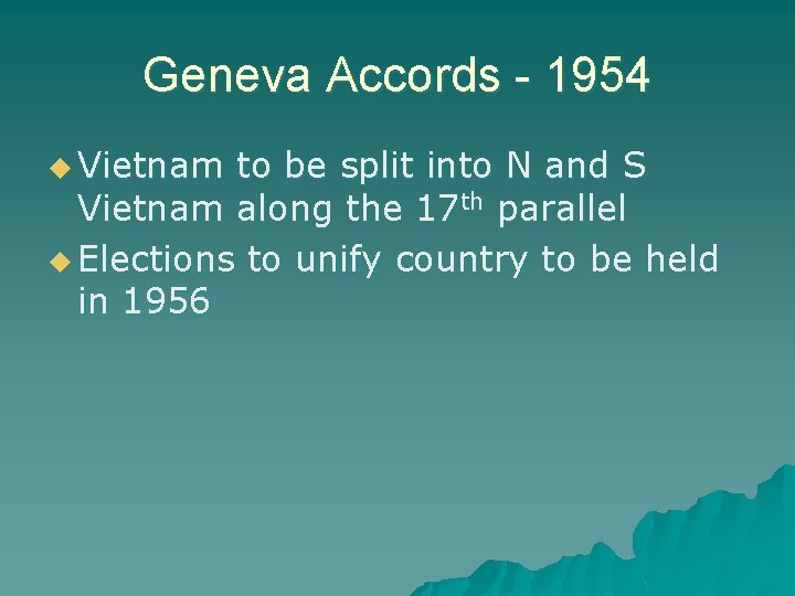 Geneva Accords - 1954 u Vietnam to be split into N and S Vietnam