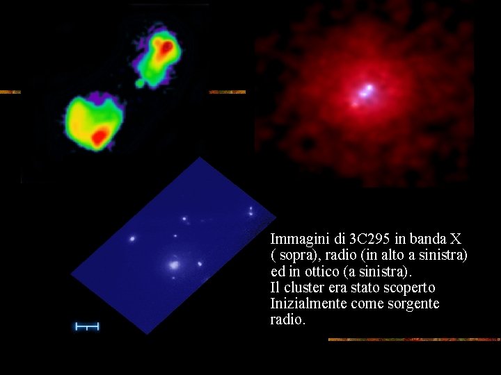 Immagini di 3 C 295 in banda X ( sopra), radio (in alto a