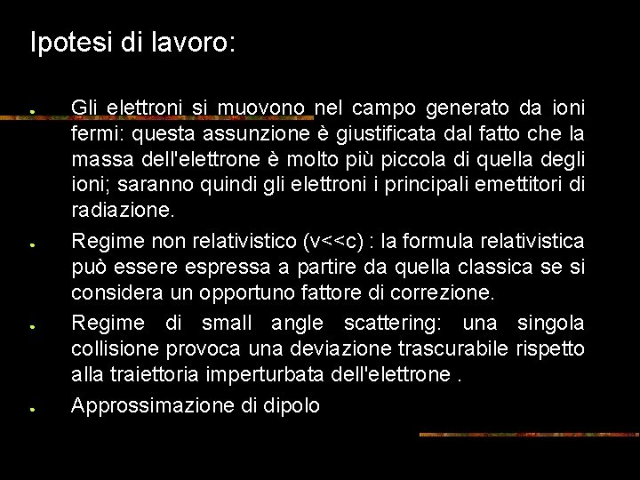 Ipotesi di lavoro: ● ● Gli elettroni si muovono nel campo generato da ioni Ipotesi di lavoro: ● ● Gli elettroni si muovono nel campo generato da ioni