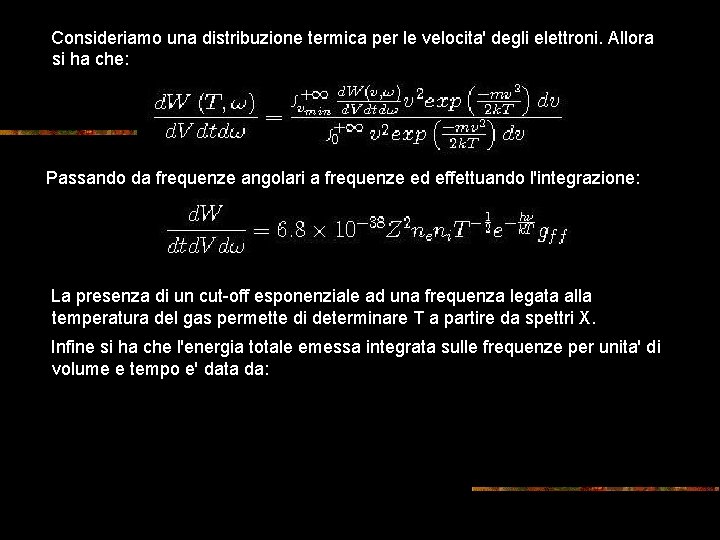 Consideriamo una distribuzione termica per le velocita' degli elettroni. Allora si ha che: Passando