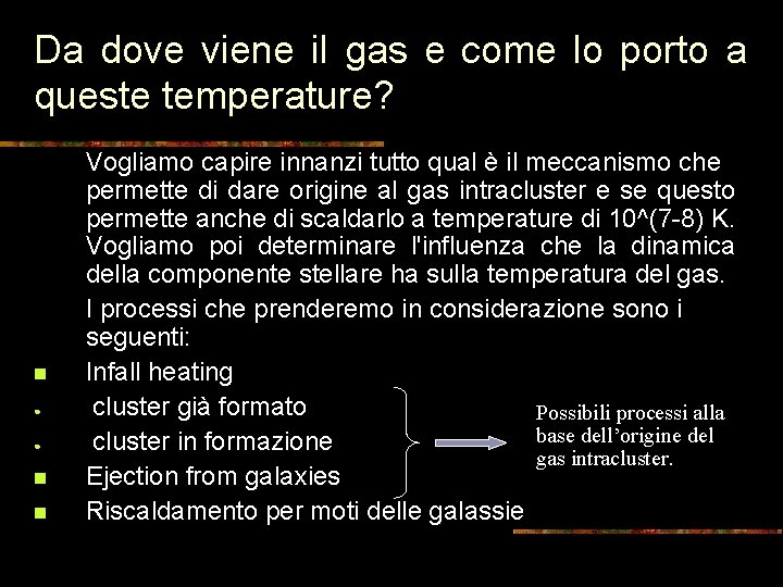 Da dove viene il gas e come lo porto a queste temperature? ● ●