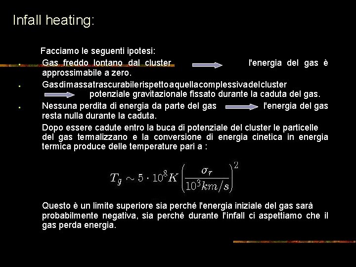 Infall heating: ● ● ● Facciamo le seguenti ipotesi: Gas freddo lontano dal cluster