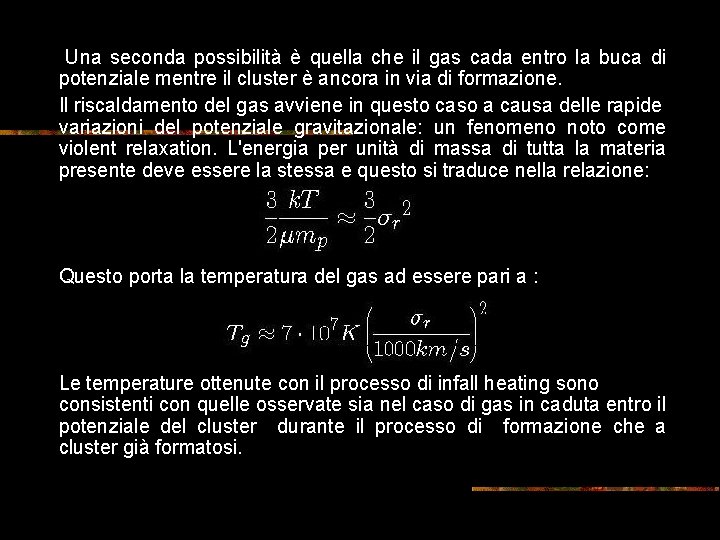 Una seconda possibilità è quella che il gas cada entro la buca di potenziale