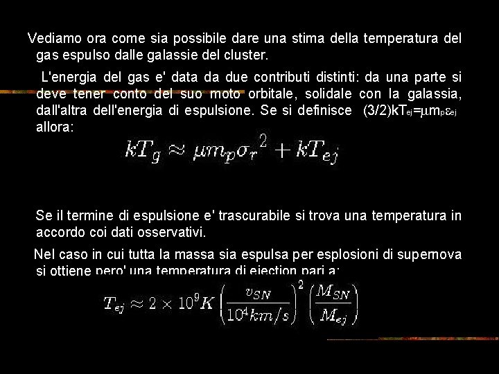 Vediamo ora come sia possibile dare una stima della temperatura del gas espulso dalle Vediamo ora come sia possibile dare una stima della temperatura del gas espulso dalle